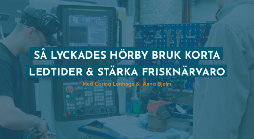 Så lyckades Hörby Bruk korta ledtider och stärka frisknärvaron